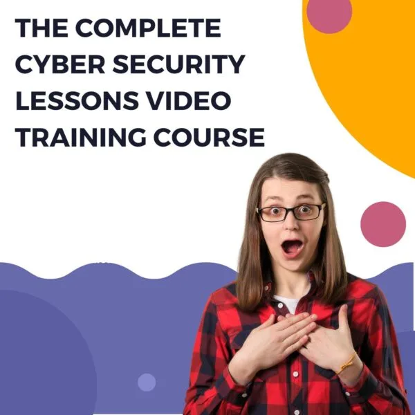 The Complete Cyber ??Security Lessons Video Training Course